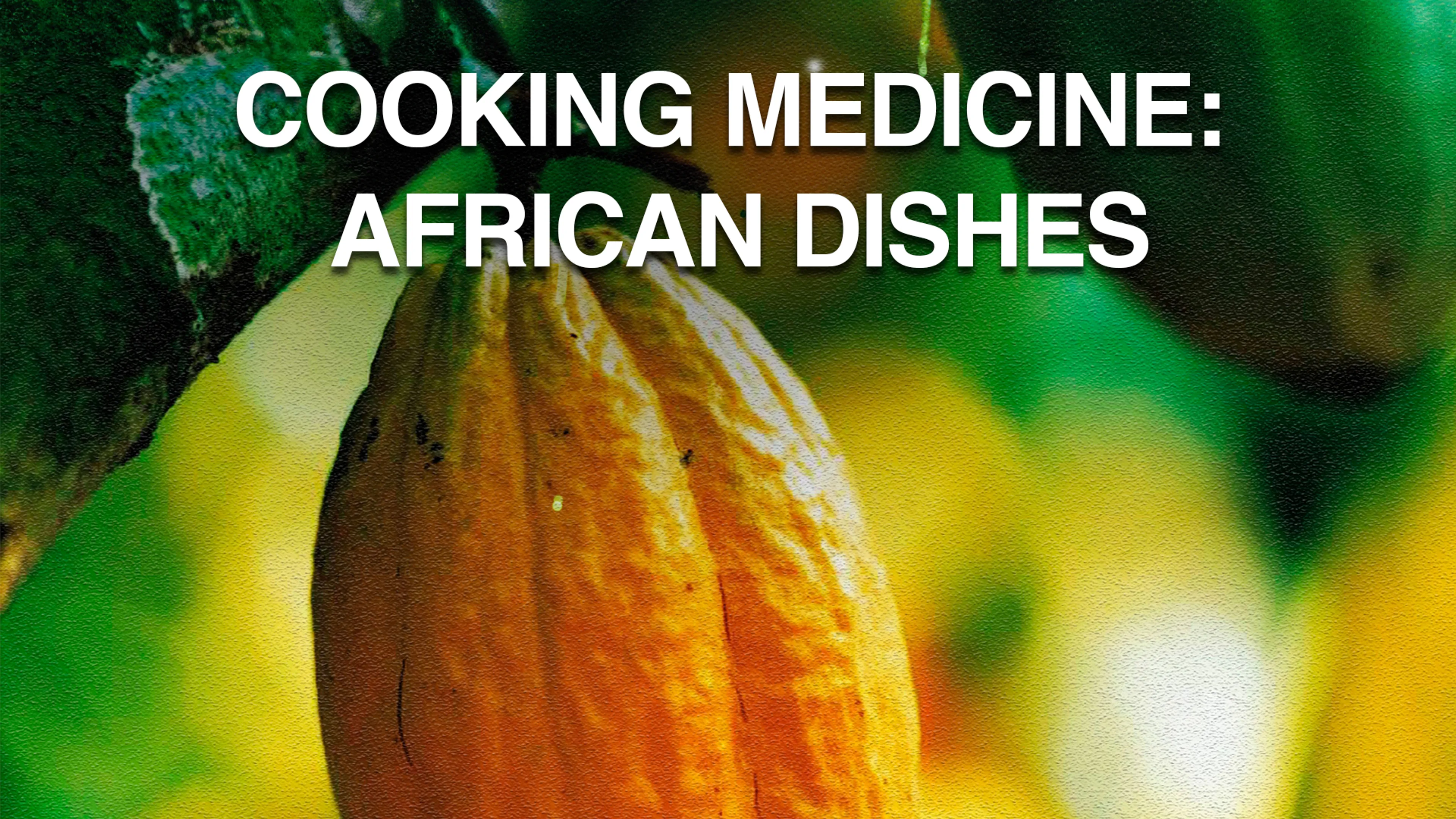Cooking Medicine: African Dishes poster